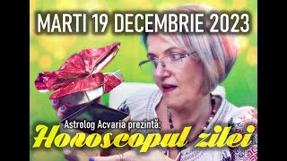 ⭐HOROSCOPUL DE MARTI 19 DECEMBRIE 2023 cu astrolog Acvaria [upl. by Cavil]