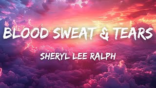 Sheryl Lee Ralph  Blood Sweat amp Tears Lyrics [upl. by Ayoted]