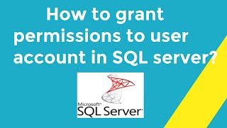 How to grant permissions to user account in SQL server [upl. by Melony766]