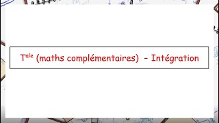 Tale maths complémentaires  Intégration [upl. by Sateia]