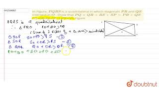 In Figure P Q R S\nis a quadrilateral in which diagonals P R\nand Q S\nintersect in O\n Show t [upl. by Ailey]