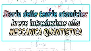 Storia delle teorie atomiche  Breve introduzione alla meccanica quantistica [upl. by Scholz]