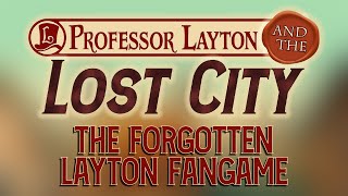 Lost City  The Forgotten Layton Fangame [upl. by Adnof206]