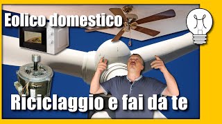 Eolico ad uso domestico e fai da te  costruire un generatore eolico [upl. by Anilahs763]