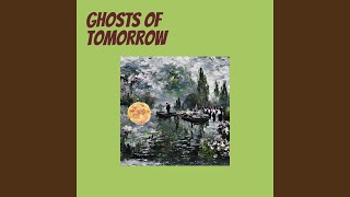 Ghosts of Tomorrow [upl. by Joell]