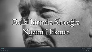 Belki birimiz öleceğiz  Nazım Hikmet [upl. by Valdemar]