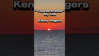 You Decorated My Life  Kenny Rogers  Lyrics  Video [upl. by Olfe]