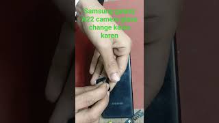 Samsung galaxy A22 camera lens change kaise karen reparing love shout mobial samsung [upl. by Argela657]