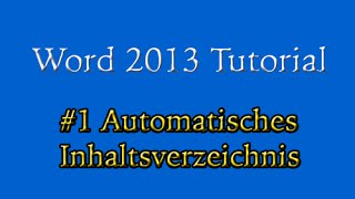 Abschlussarbeit in Word 2013 1 Automatisches Inhaltsverzeichnis [upl. by Airbmac358]