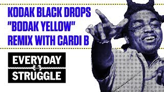 Kodak Black Drops quotBodak Yellowquot Remix With Cardi B  Everyday Struggle [upl. by Deibel720]