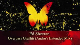 Ed Sheeran  Overpass Graffiti Andus Extended Mix [upl. by Airreis859]