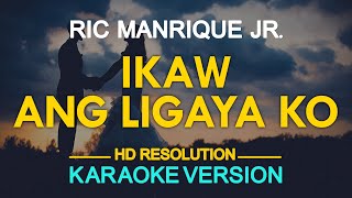 IKAW ANG LIGAYA KO  Ric Manrique KARAOKE Version [upl. by Willumsen918]