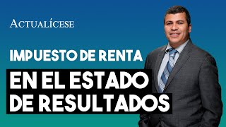 Contabilización del impuesto de renta en el estado de resultados [upl. by Funch338]