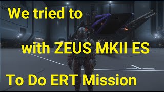 Star Citizen We tried to with ZEUS MKII ES To Do ERT Mission [upl. by Caty752]