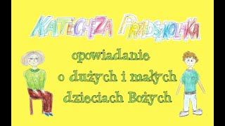 👶🏻Opowiadanie o dużych i małych dzieciach Bożych [upl. by Airegin]