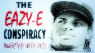 The Eazy E Conspiracy  AIDS Injection ▶️️ [upl. by Nodgnal]