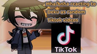 🍃 Mhabnha reacting to Deku as random Tiktok videos🍃 🎉 4k Subscribers Special 🎉 Gacha Club [upl. by Joappa]