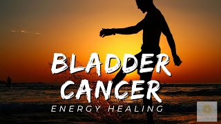 Bladder Cancer Energy Healing  Healing at Hand [upl. by Weixel]