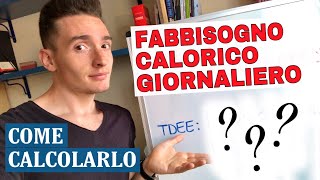 Come calcolare il FABBISOGNO CALORICO GIORNALIERO  Metodo Scientifico ACCURATO AL 100 [upl. by Carli]