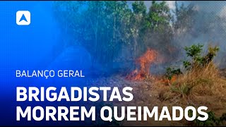 Brigadistas que tentaram apagar incêndio em propriedade morrem queimados [upl. by Eibor]