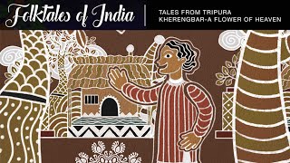 Folktales of India  Tales from Tripura  Kherengbar  a flower of heaven [upl. by Rosenberg]