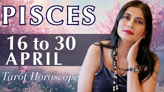 PISCES Tarot reading from 16 to 30 April 2024 [upl. by Adnohr282]