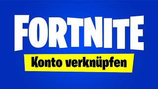 Fortnite Account verbinden mit PS4 PS5 PSN PC Switch Handy Xbox Epic Games Konto verknüpfen [upl. by Victory830]