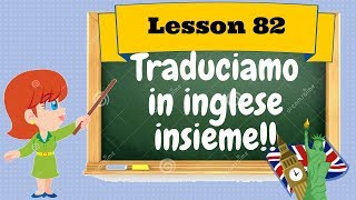 Corso di inglese 82 FACCIAMO INSIEME UNA TRADUZIONE INGLESE [upl. by Sara-Ann]