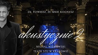 MICHAĹ WIĹšNIEWSKI AKUSTYCZNIE II W KRAKOWIE  09 POWIEDZ Ĺ»E MNIE KOCHASZ [upl. by Cassi]