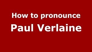 How to pronounce Paul Verlaine FrenchFrance  PronounceNamescom [upl. by Neirual]