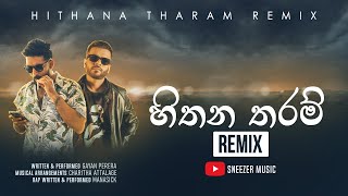 Hithana Tharam හිතන තරම්  Remix By Sneezer Music  Gayya  Manasick  Charitha Attalage [upl. by Eileen]