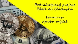 Podnikatelský projekt žáků ZŠ Blatenská  Firma na výrobu mýdel [upl. by Giesecke885]