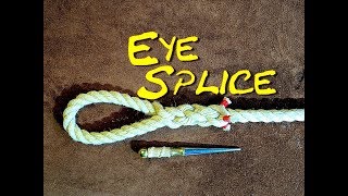 Eye Splice a Rope  How to Eye Splice a 3 Strand Rope  Easy to Follow Splicing Revisited [upl. by Korman]