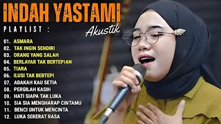 INDAH YASTAMI  ASMARA  TAK INGIN SENDIRI  LAGU AKUSTIK PALING ENAK DI DENGAR [upl. by Jeno]