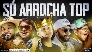 SÓ ARROCHA TOP  ESPECIAL 30K  AS MELHORES 2021  ATUALIZADO  ARROCHA MUSIC [upl. by Lah]