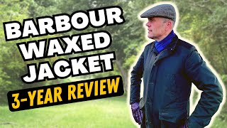 BARBOUR WAXED JACKET  THREE 3 YEAR FIELD TEST REVIEW [upl. by Syxela]