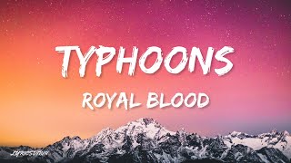 Royal Blood  Typhoons Lyrics [upl. by Chainey]