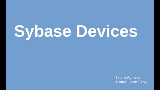 Sybase Devices [upl. by Nyleda]