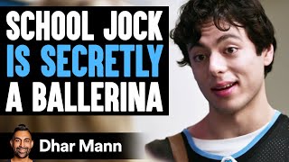 SCHOOL JOCK Is Secretly A BALLERINA  Dhar Mann Studios [upl. by Lanam]