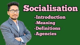 what is socialisation its meaning definitions and agencies or agents of socialisation ballb [upl. by Nodnab]