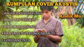 Kumpulan Lagu Cover Terpopuler  Cover by Andik mu [upl. by Rosmarin]