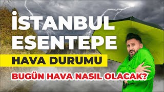 İstanbul Esentepe Hava Durumu  Bugün Hava Nasıl Olacak [upl. by Centonze443]