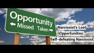 Narcissist’s Wasted Opportunities Selfdefeating Narcissist [upl. by Aderfla]