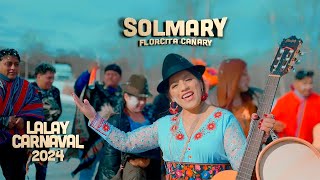 SOLMARY ¨La Florcita Cañari¨ LALAY CARNAVAL 2024 [upl. by Yenoh]