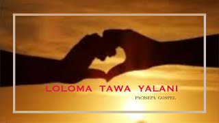 Loloma Tawa Yalani Rawa  Pacisepa Gospel [upl. by Alidia]