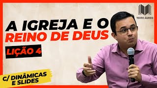 Lição 4 A A Igreja e o Reino de Deus  com DINÂMICAS e SLIDES  EBD  Adultos [upl. by Eerrehc]