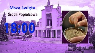 2202 g1800 Msza święta  Środa Popielcowa  NIEPOKALANÓW – Bazylika [upl. by Ahto]