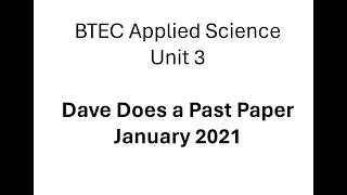 BTEC Applied Science Unit 3 January 2021 Past Paper by Dave [upl. by Humpage]