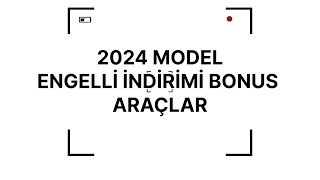 2024 MODEL ENGELLİ İNDİRİMİ BONUS ARAÇLAR SON 1 HAFTA [upl. by Alpert]