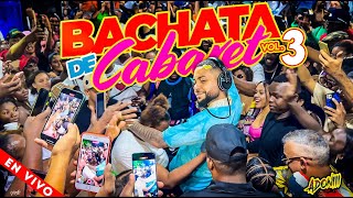 BACHATA DE CABARET VOL 3 🥃DESDE LOS CARRANDALES 🇩🇴 MEZCLANDO EN VIVO DJ ADONI [upl. by Chang]